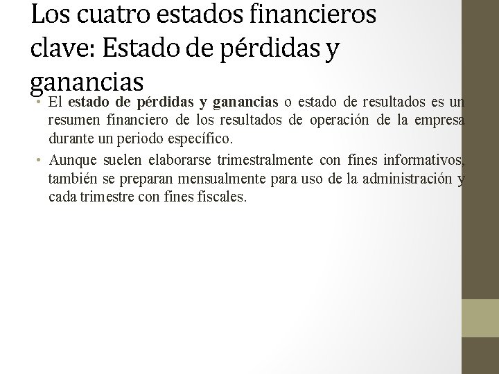 Los cuatro estados financieros clave: Estado de pérdidas y ganancias • El estado de