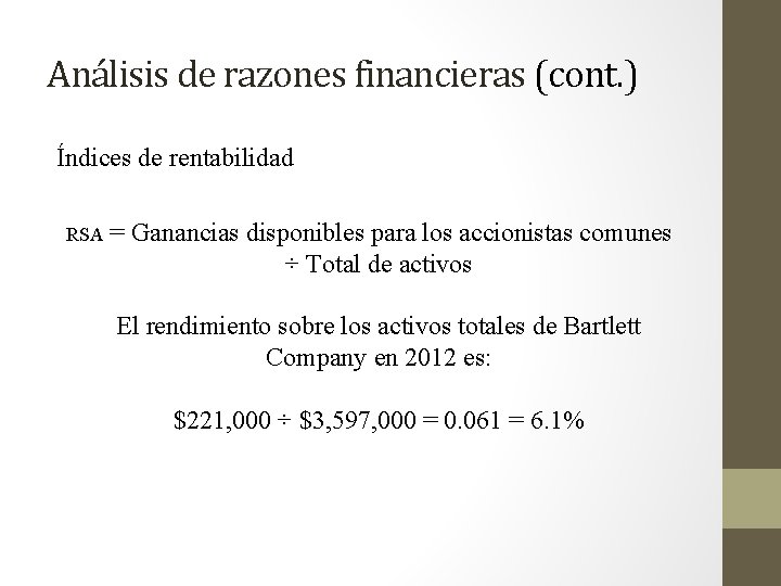 Análisis de razones financieras (cont. ) Índices de rentabilidad RSA = Ganancias disponibles para