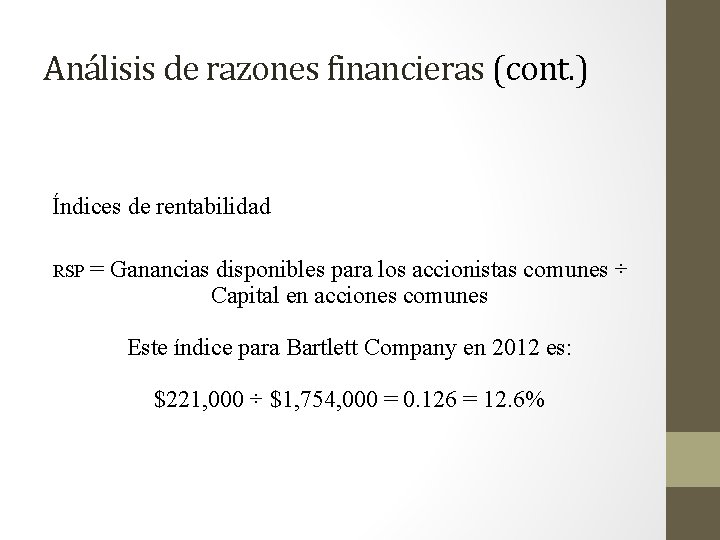 Análisis de razones financieras (cont. ) Índices de rentabilidad RSP = Ganancias disponibles para