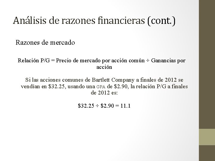 Análisis de razones financieras (cont. ) Razones de mercado Relación P/G = Precio de
