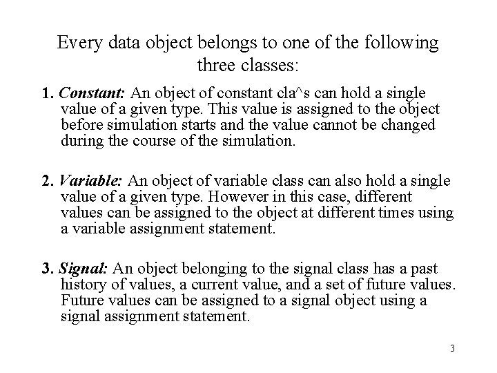 Every data object belongs to one of the following three classes: 1. Constant: An