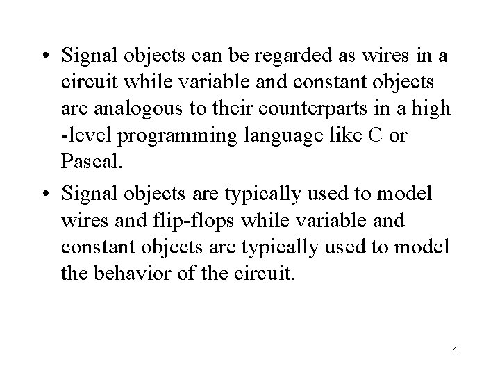  • Signal objects can be regarded as wires in a circuit while variable
