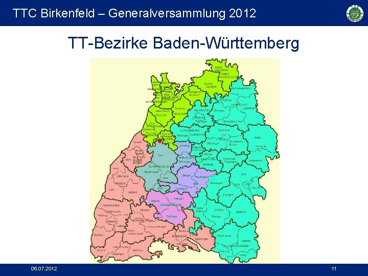 TTC Birkenfeld – Generalversammlung 2012 TT-Bezirke Baden-Württemberg 06. 07. 2012 11 
