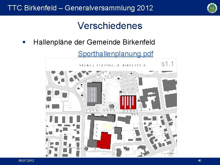 TTC Birkenfeld – Generalversammlung 2012 Verschiedenes § Hallenpläne der Gemeinde Birkenfeld Sporthallenplanung. pdf 06.