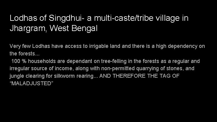 Lodhas of Singdhui- a multi-caste/tribe village in Jhargram, West Bengal Very few Lodhas have