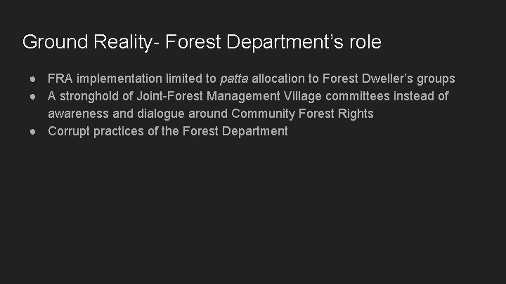 Ground Reality- Forest Department’s role ● FRA implementation limited to patta allocation to Forest