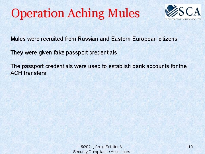 Operation Aching Mules were recruited from Russian and Eastern European citizens They were given