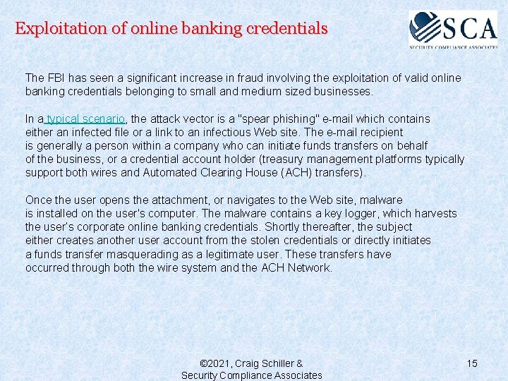 Exploitation of online banking credentials The FBI has seen a significant increase in fraud