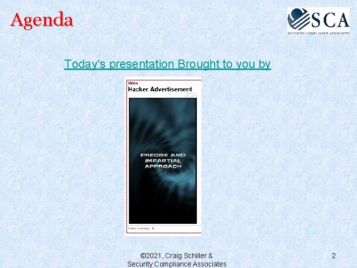 Agenda Today's presentation Brought to you by © 2021, Craig Schiller & Security Compliance