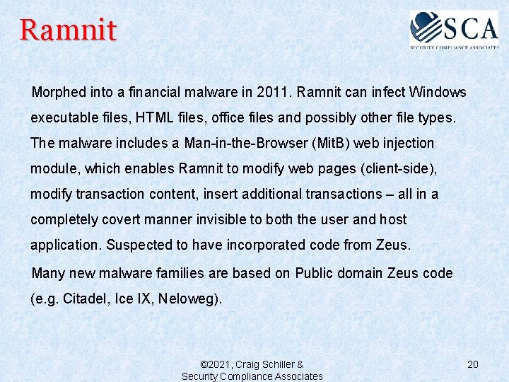 Ramnit Morphed into a financial malware in 2011. Ramnit can infect Windows executable files,