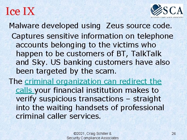 Ice IX Malware developed using Zeus source code. Captures sensitive information on telephone accounts