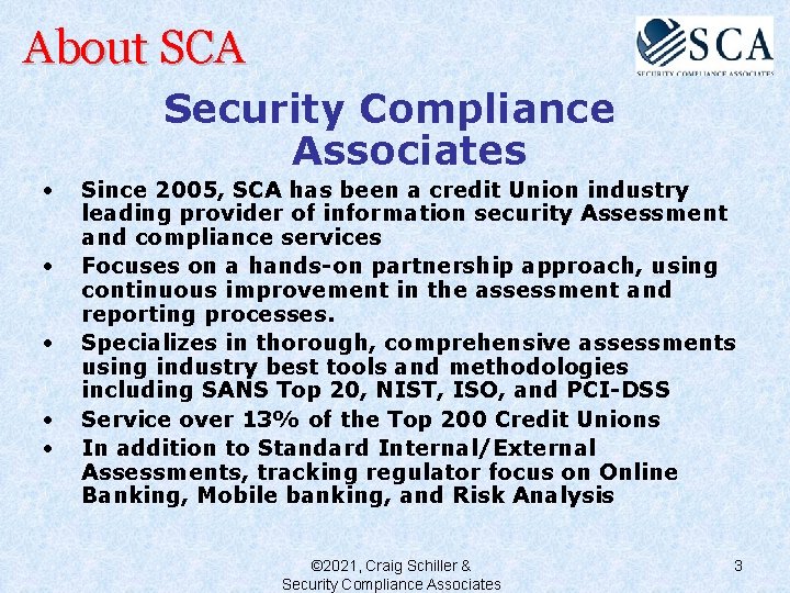 About SCA Security Compliance Associates • • • Since 2005, SCA has been a