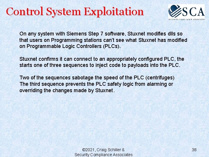 Control System Exploitation On any system with Siemens Step 7 software, Stuxnet modifies dlls