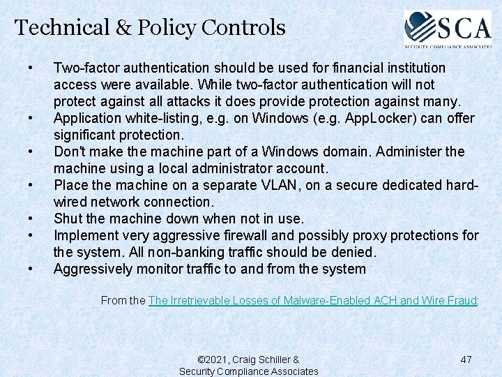 Technical & Policy Controls • • Two-factor authentication should be used for financial institution