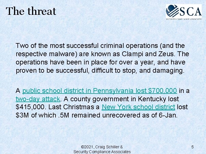 The threat Two of the most successful criminal operations (and the respective malware) are