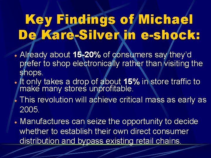 Key Findings of Michael De Kare-Silver in e-shock: · · Already about 15 -20%