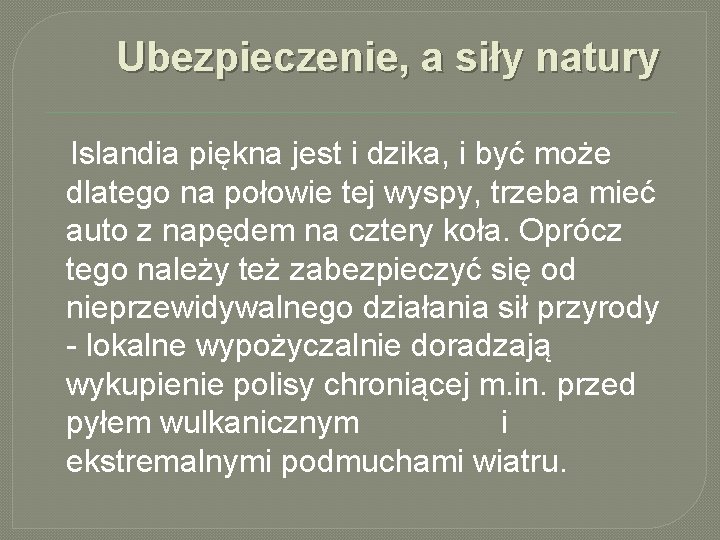 Ubezpieczenie, a siły natury Islandia piękna jest i dzika, i być może dlatego na