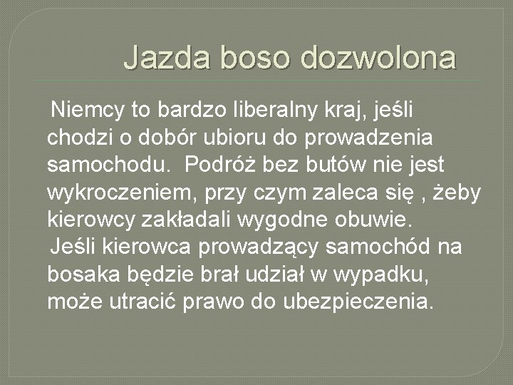 Jazda boso dozwolona Niemcy to bardzo liberalny kraj, jeśli chodzi o dobór ubioru do