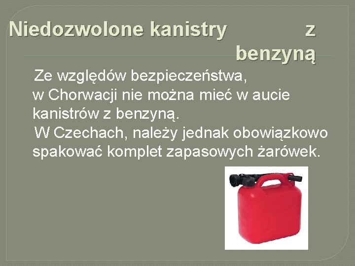Niedozwolone kanistry z benzyną Ze względów bezpieczeństwa, w Chorwacji nie można mieć w aucie