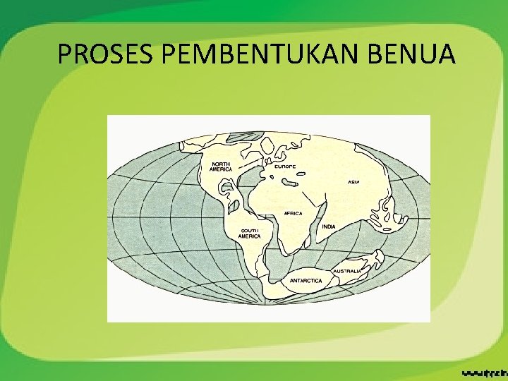 PROSES PEMBENTUKAN BENUA 