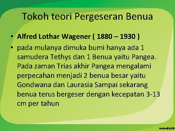 Tokoh teori Pergeseran Benua • Alfred Lothar Wagener ( 1880 – 1930 ) •
