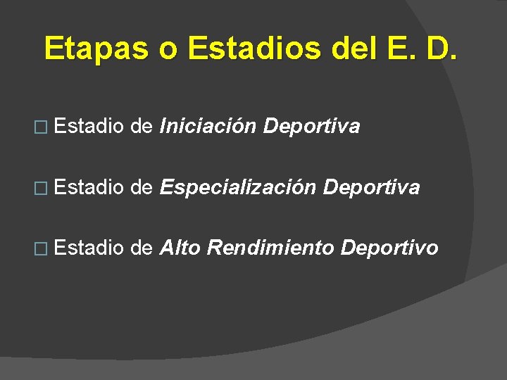 Etapas o Estadios del E. D. � Estadio de Iniciación Deportiva � Estadio de