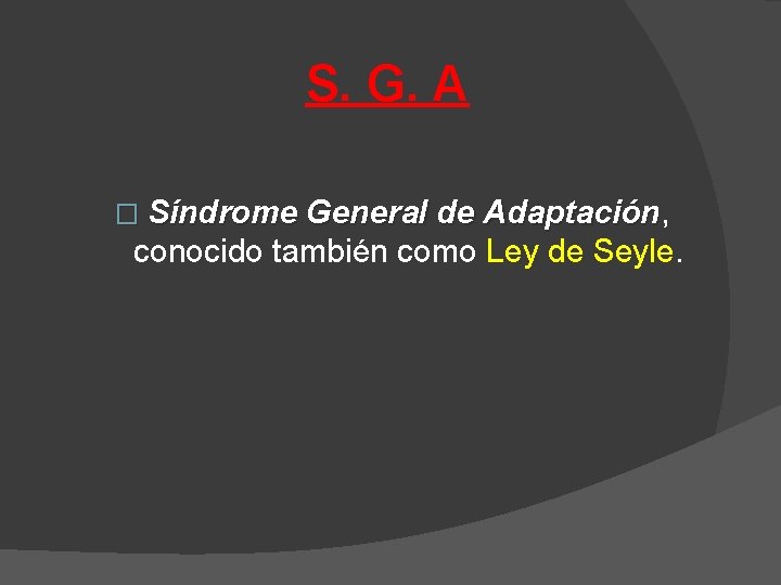 S. G. A � Síndrome General de Adaptación, Adaptación conocido también como Ley de