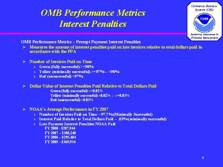OMB Performance Metrics Interest Penalties ö Commerce Business Systems (CBS) Achieving Excellence in Financial