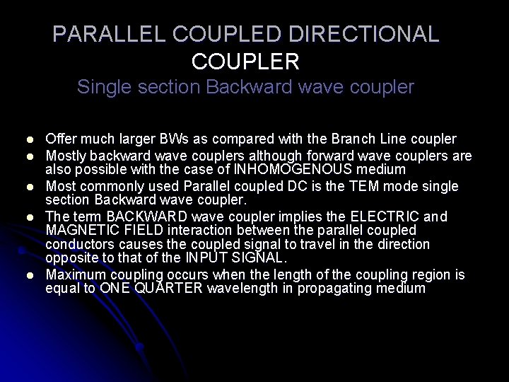PARALLEL COUPLED DIRECTIONAL COUPLER Single section Backward wave coupler l l l Offer much