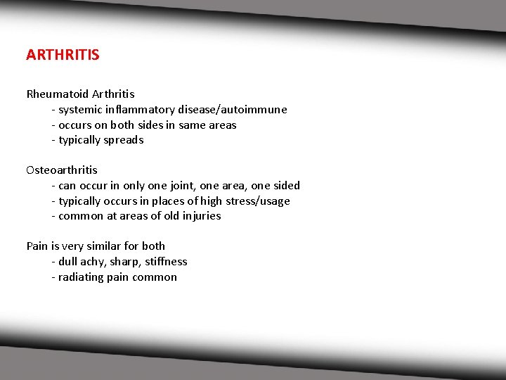 ARTHRITIS Rheumatoid Arthritis - systemic inflammatory disease/autoimmune - occurs on both sides in same