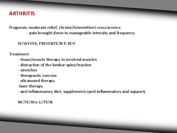 ARTHRITIS Prognosis: moderate relief, chronic/intermittent reoccurrence - pain brought down to manageable intensity and