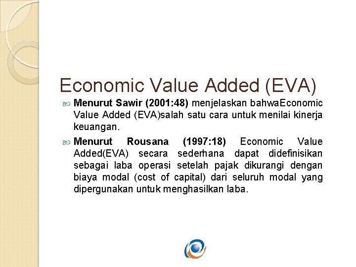 Economic Value Added (EVA) Menurut Sawir (2001: 48) menjelaskan bahwa. Economic Value Added (EVA)salah