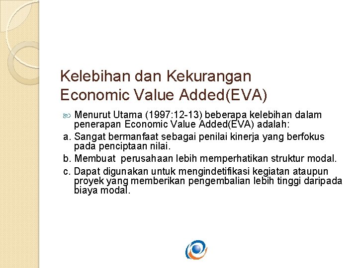 Kelebihan dan Kekurangan Economic Value Added(EVA) Menurut Utama (1997: 12 -13) beberapa kelebihan dalam