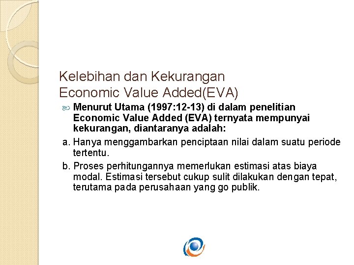 Kelebihan dan Kekurangan Economic Value Added(EVA) Menurut Utama (1997: 12 -13) di dalam penelitian