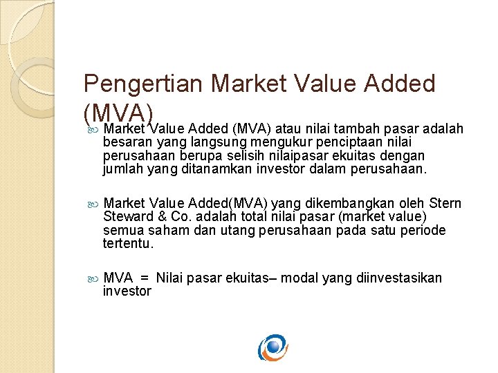 Pengertian Market Value Added (MVA) atau nilai tambah pasar adalah besaran yang langsung mengukur