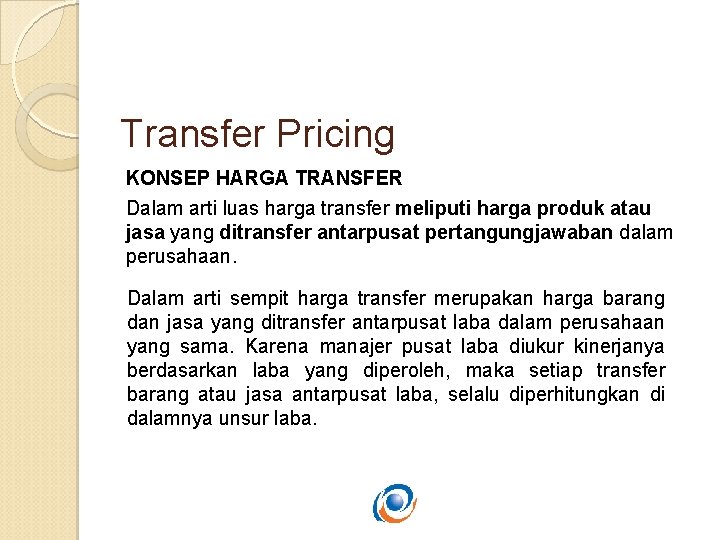 Transfer Pricing KONSEP HARGA TRANSFER Dalam arti luas harga transfer meliputi harga produk atau