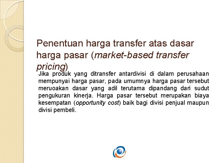 Penentuan harga transfer atas dasar harga pasar (market-based transfer pricing) Jika produk yang ditransfer