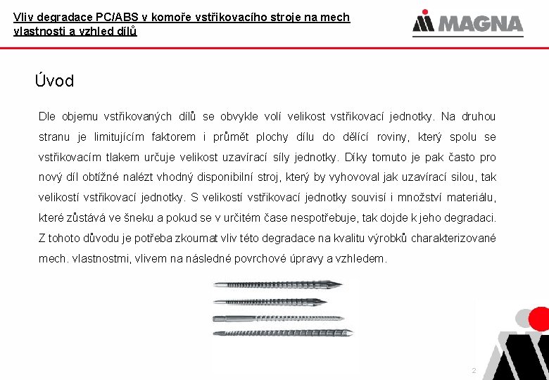 Vliv degradace PC/ABS v komoře vstřikovacího stroje na mech vlastnosti a vzhled dílů Úvod