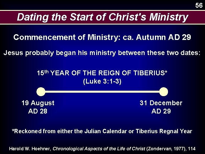 56 Dating the Start of Christ's Ministry Commencement of Ministry: ca. Autumn AD 29