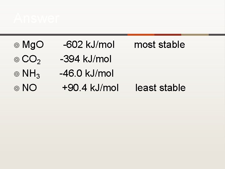 Answer ¥ Mg. O ¥ CO 2 ¥ NH 3 ¥ NO -602 k.