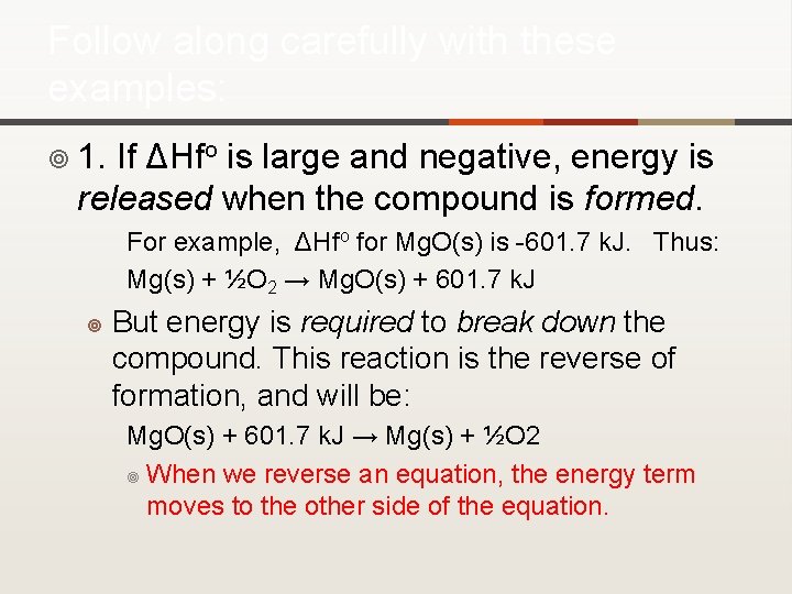 Follow along carefully with these examples: ¥ 1. If ΔHfo is large and negative,