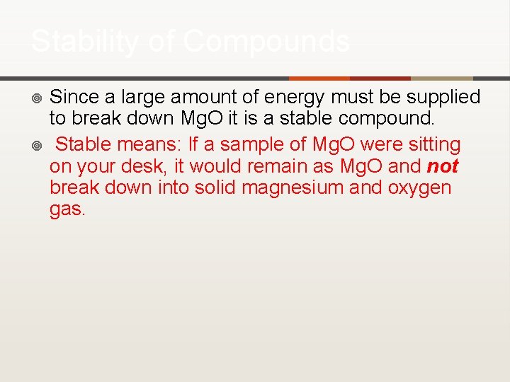 Stability of Compounds ¥ ¥ Since a large amount of energy must be supplied