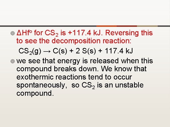 ¥ ΔHfo for CS 2 is +117. 4 k. J. Reversing this to see