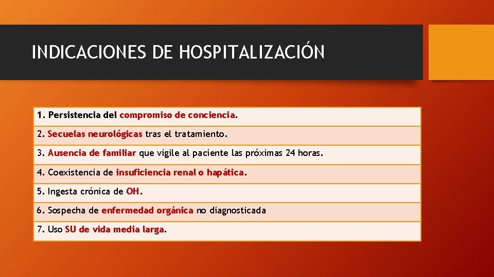 INDICACIONES DE HOSPITALIZACIÓN 1. Persistencia del compromiso de conciencia. 2. Secuelas neurológicas tras el