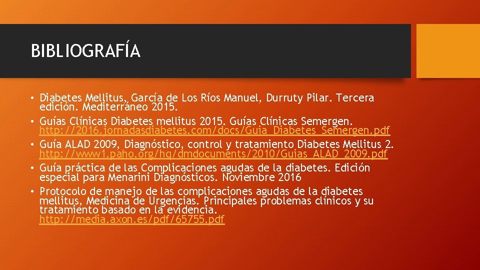 BIBLIOGRAFÍA • Diabetes Mellitus, García de Los Ríos Manuel, Durruty Pilar. Tercera edición. Mediterráneo