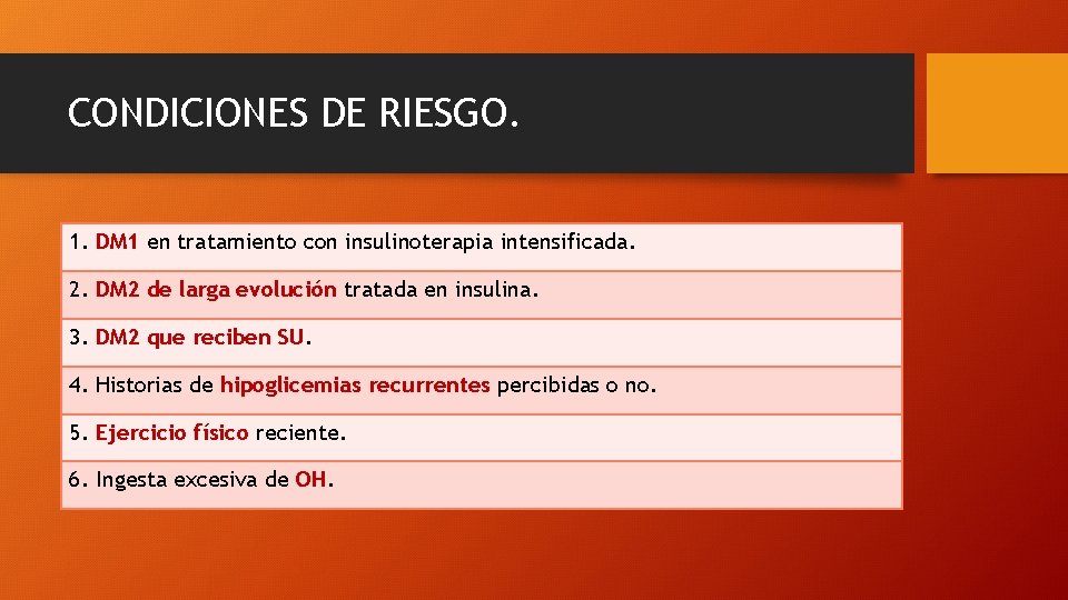 CONDICIONES DE RIESGO. 1. DM 1 en tratamiento con insulinoterapia intensificada. 2. DM 2