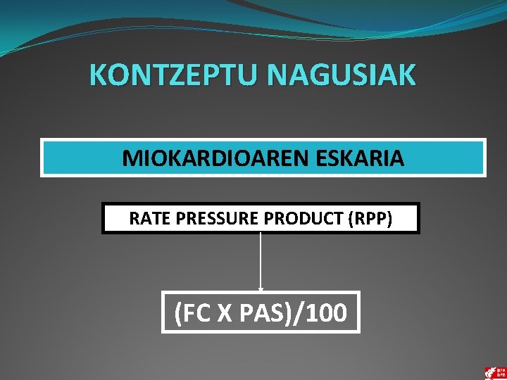 KONTZEPTU NAGUSIAK MIOKARDIOAREN ESKARIA RATE PRESSURE PRODUCT (RPP) (FC X PAS)/100 