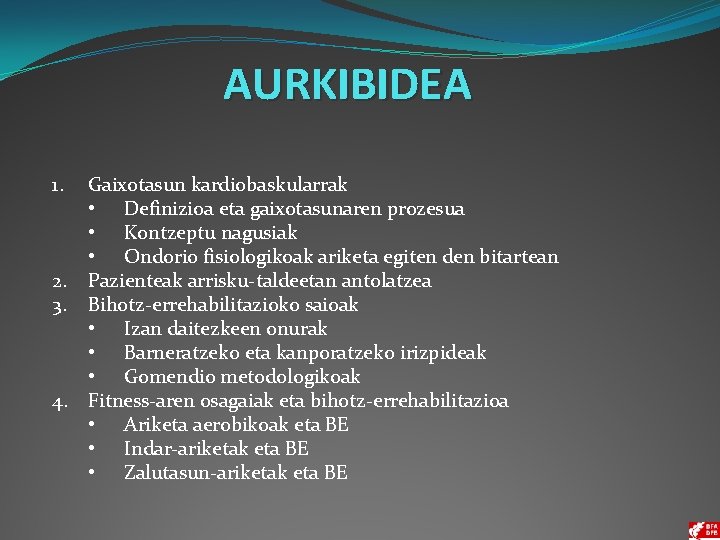 AURKIBIDEA 1. Gaixotasun kardiobaskularrak • Definizioa eta gaixotasunaren prozesua • Kontzeptu nagusiak • Ondorio