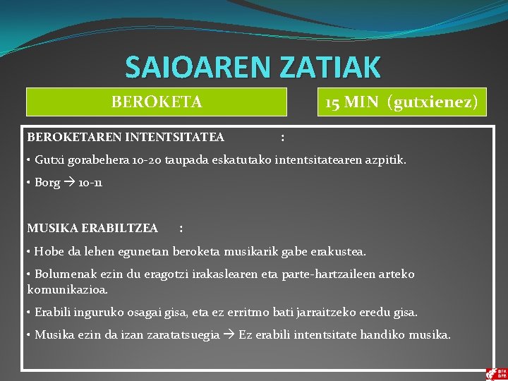 SAIOAREN ZATIAK BEROKETAREN INTENTSITATEA 15 MIN (gutxienez) : • Gutxi gorabehera 10 -20 taupada