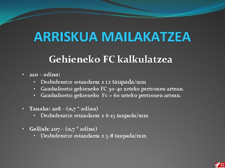 ARRISKUA MAILAKATZEA Gehieneko FC kalkulatzea • 220 – adina: • Desbideratze estandarra ± 12